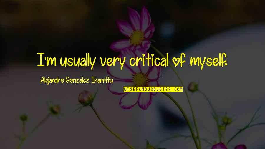 Polares Drone Quotes By Alejandro Gonzalez Inarritu: I'm usually very critical of myself. Polares Drone Quotes By Alejandro Gonzalez Inarritu: I'm usually very critical of myself.