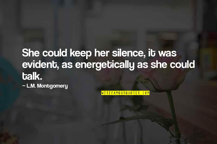 Polaris Quotes And Quotes By L.M. Montgomery: She could keep her silence, it was evident,