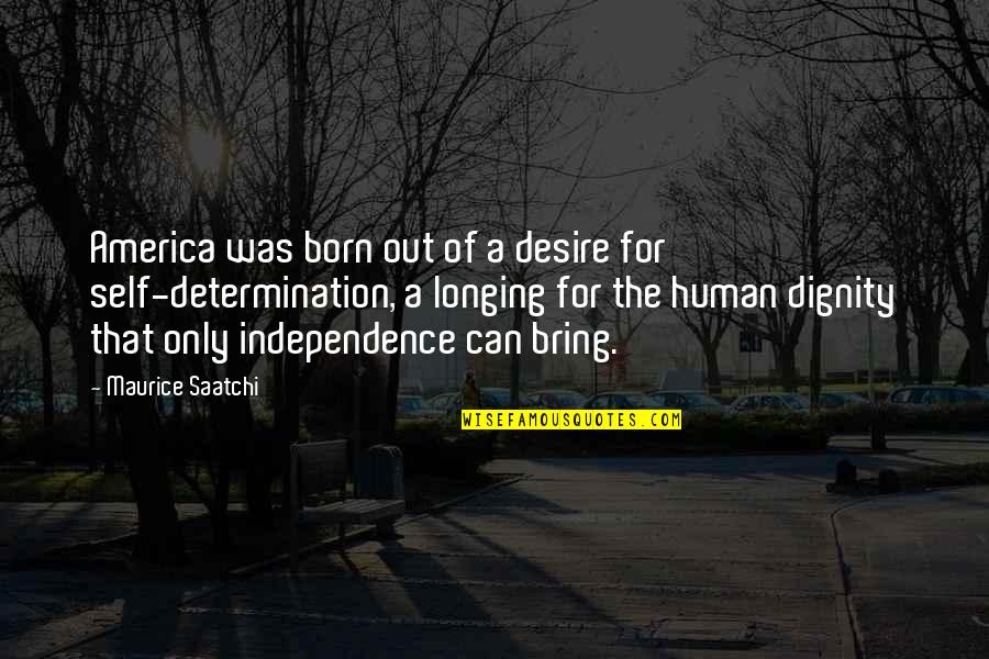 Polarised Quotes By Maurice Saatchi: America was born out of a desire for