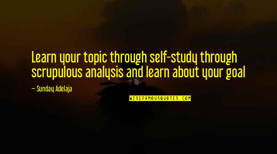 Polaroid Picture Quotes By Sunday Adelaja: Learn your topic through self-study through scrupulous analysis