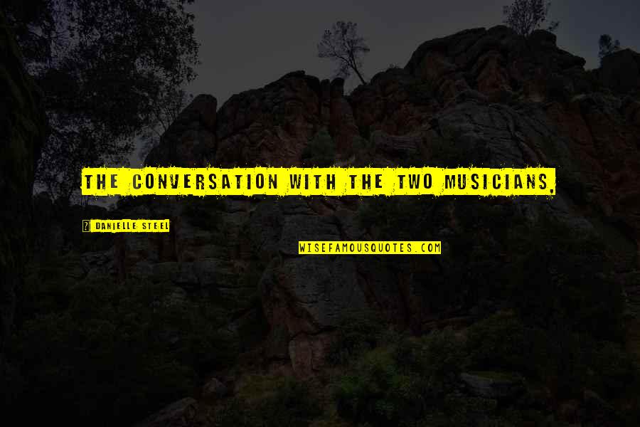 Polasek Capen Quotes By Danielle Steel: the conversation with the two musicians, Polasek Capen Quotes By Danielle Steel: the conversation with the two musicians,