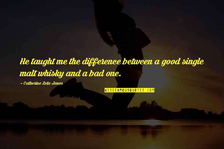 Polatou Quotes By Catherine Zeta-Jones: He taught me the difference between a good Polatou Quotes By Catherine Zeta-Jones: He taught me the difference between a good