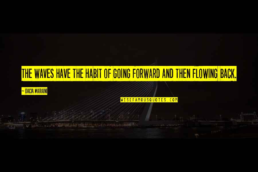 Polcok Gipszkartonbol Quotes By Dacia Maraini: The waves have the habit of going forward Polcok Gipszkartonbol Quotes By Dacia Maraini: The waves have the habit of going forward