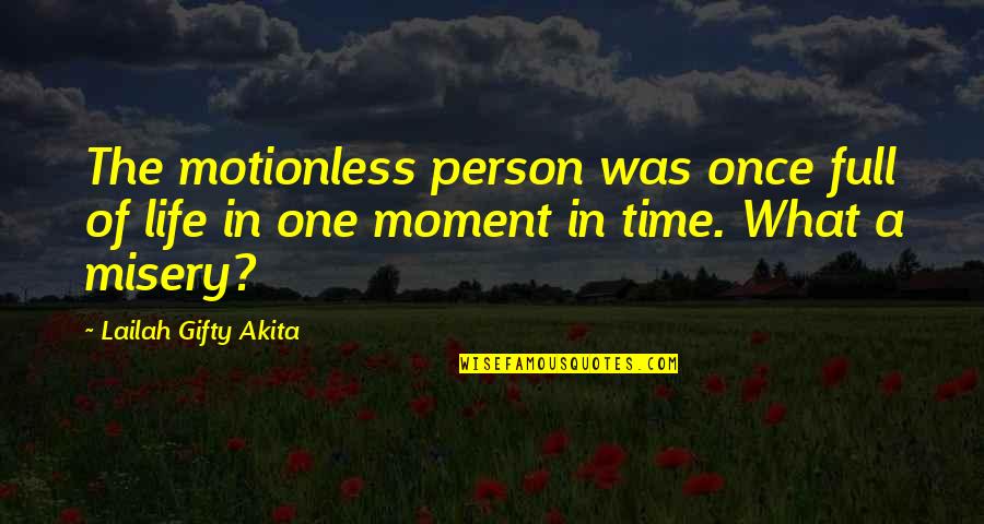 Polcok Gipszkartonbol Quotes By Lailah Gifty Akita: The motionless person was once full of life Polcok Gipszkartonbol Quotes By Lailah Gifty Akita: The motionless person was once full of life