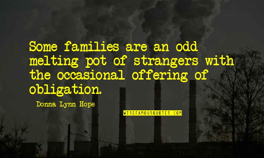 Polczynski Hartland Quotes By Donna Lynn Hope: Some families are an odd melting pot of Polczynski Hartland Quotes By Donna Lynn Hope: Some families are an odd melting pot of