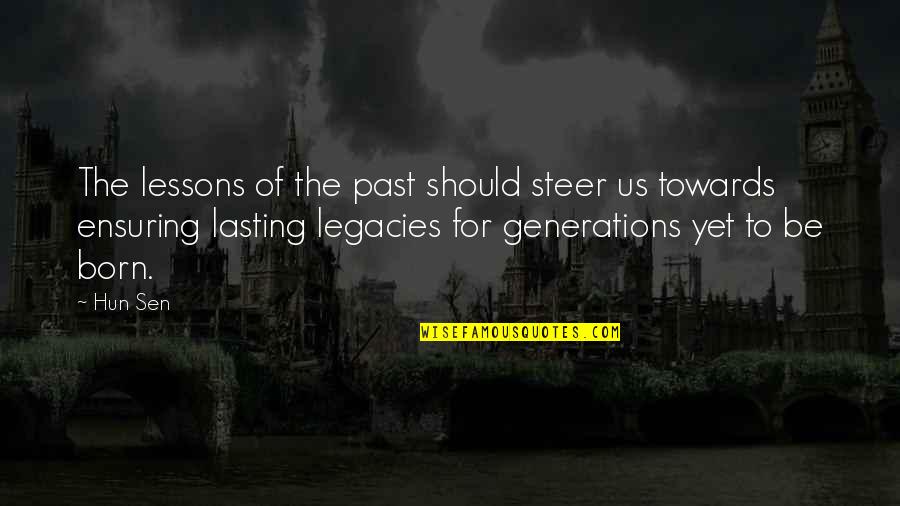 Polderman Flowers Quotes By Hun Sen: The lessons of the past should steer us Polderman Flowers Quotes By Hun Sen: The lessons of the past should steer us