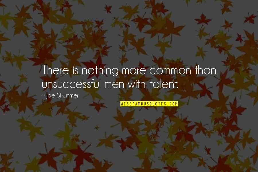 Polderman Murders Quotes By Joe Strummer: There is nothing more common than unsuccessful men