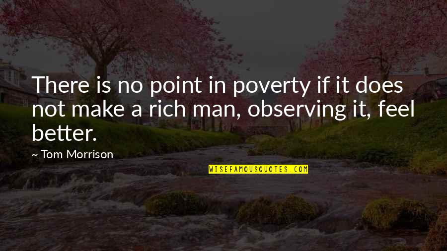 Poldermans Flower Quotes By Tom Morrison: There is no point in poverty if it