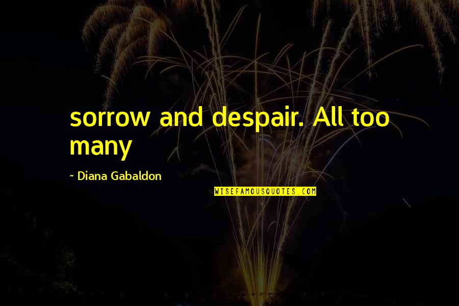 Poldervaart Dairy Quotes By Diana Gabaldon: sorrow and despair. All too many Poldervaart Dairy Quotes By Diana Gabaldon: sorrow and despair. All too many