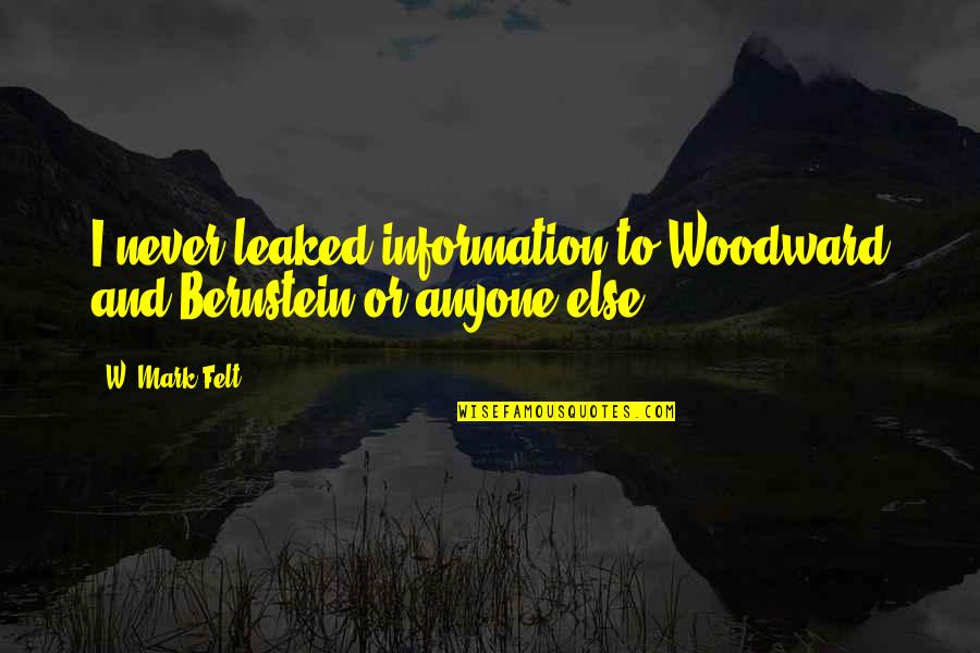 Pole Dancing Quotes By W. Mark Felt: I never leaked information to Woodward and Bernstein