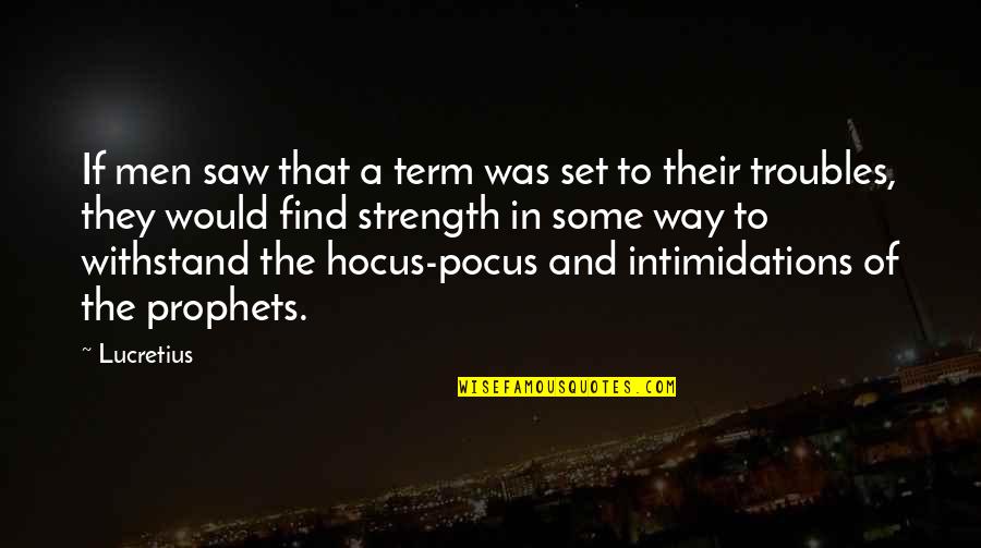 Polearms Quotes By Lucretius: If men saw that a term was set