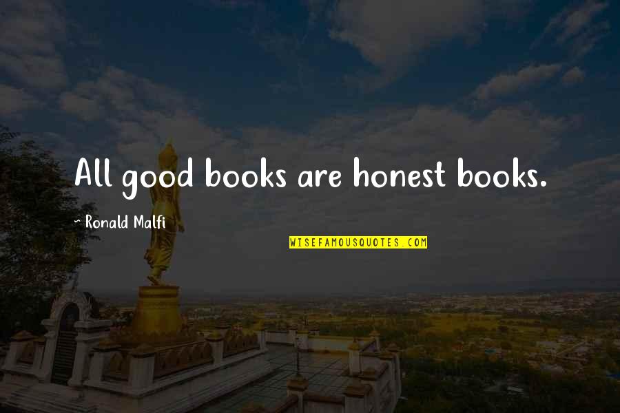 Polecats Quotes By Ronald Malfi: All good books are honest books. Polecats Quotes By Ronald Malfi: All good books are honest books.