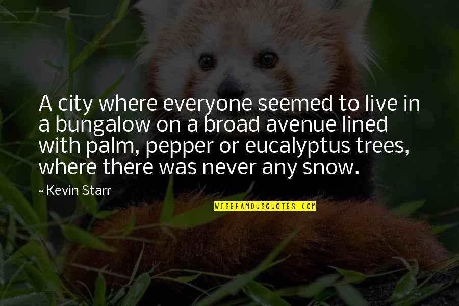 Polecenie Nadania Quotes By Kevin Starr: A city where everyone seemed to live in Polecenie Nadania Quotes By Kevin Starr: A city where everyone seemed to live in