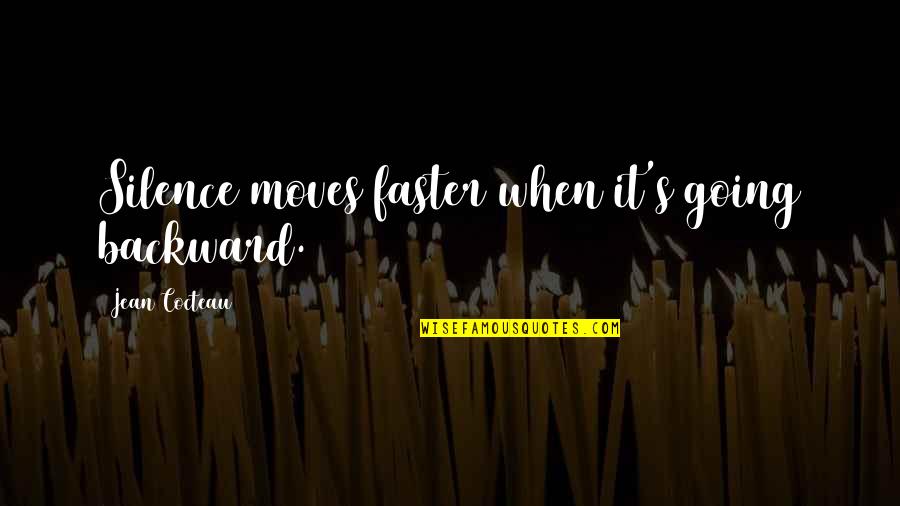 Polegar Para Quotes By Jean Cocteau: Silence moves faster when it's going backward.