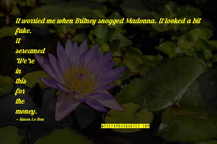 Poleksosbud Quotes By Simon Le Bon: It worried me when Britney snogged Madonna. It Poleksosbud Quotes By Simon Le Bon: It worried me when Britney snogged Madonna. It