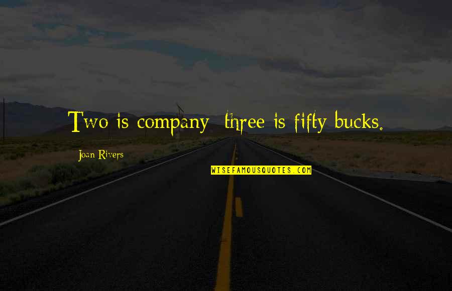 Polemica En Quotes By Joan Rivers: Two is company; three is fifty bucks.