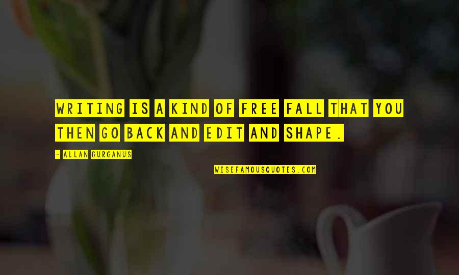 Polemicist Means Quotes By Allan Gurganus: Writing is a kind of free fall that