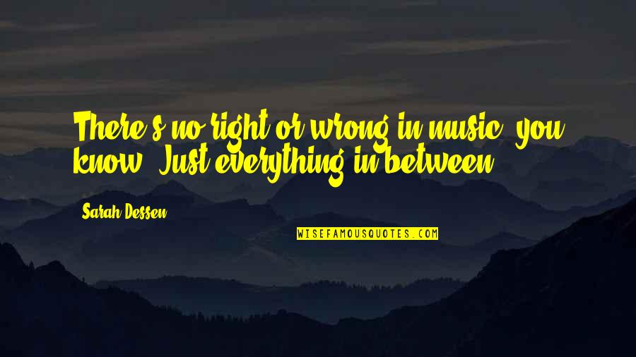 Polemicist Quotes By Sarah Dessen: There's no right or wrong in music, you
