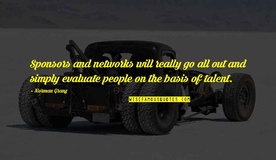 Polemika Quotes By Norman Granz: Sponsors and networks will really go all out Polemika Quotes By Norman Granz: Sponsors and networks will really go all out