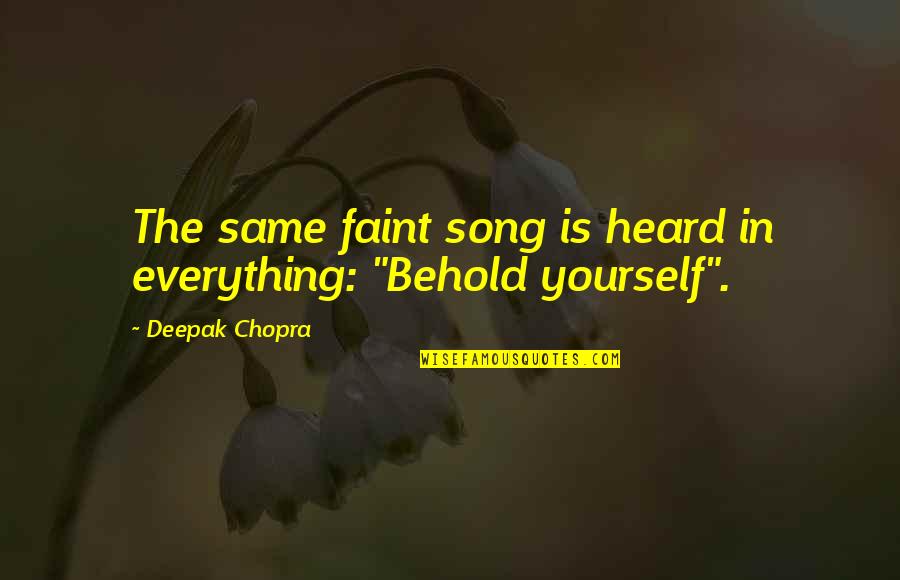 Poleo Planta Quotes By Deepak Chopra: The same faint song is heard in everything: Poleo Planta Quotes By Deepak Chopra: The same faint song is heard in everything: