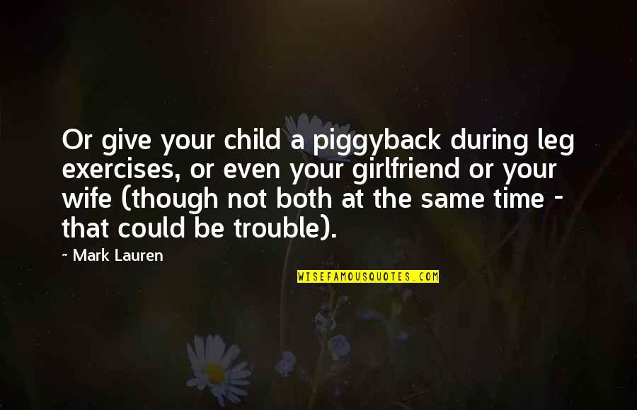 Poleo Planta Quotes By Mark Lauren: Or give your child a piggyback during leg Poleo Planta Quotes By Mark Lauren: Or give your child a piggyback during leg