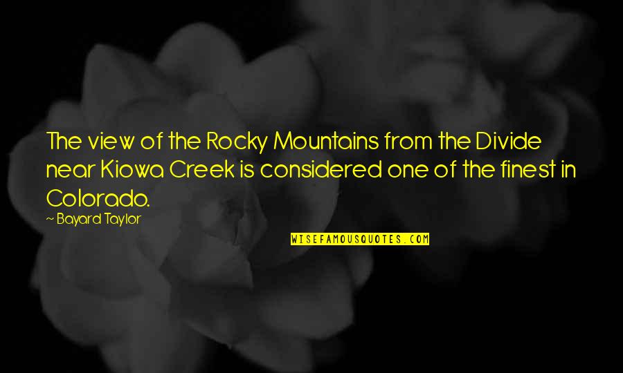 Poleon Quotes By Bayard Taylor: The view of the Rocky Mountains from the