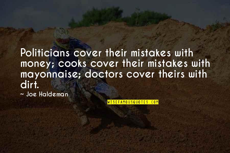 Poleons Quotes By Joe Haldeman: Politicians cover their mistakes with money; cooks cover