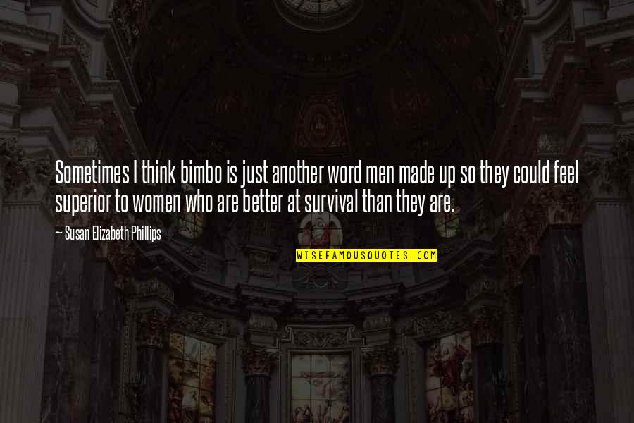 Poletanje Quotes By Susan Elizabeth Phillips: Sometimes I think bimbo is just another word Poletanje Quotes By Susan Elizabeth Phillips: Sometimes I think bimbo is just another word