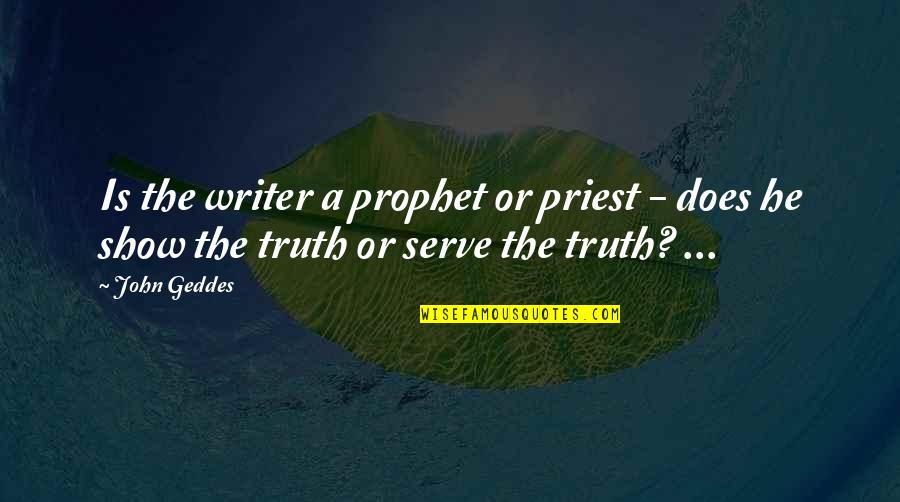 Polette Quotes By John Geddes: Is the writer a prophet or priest -