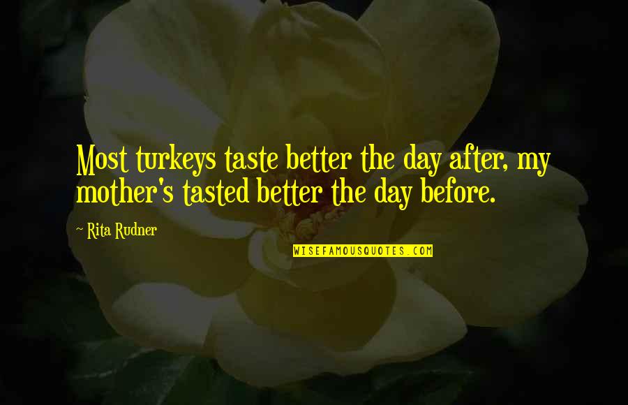 Polgars Quotes By Rita Rudner: Most turkeys taste better the day after, my