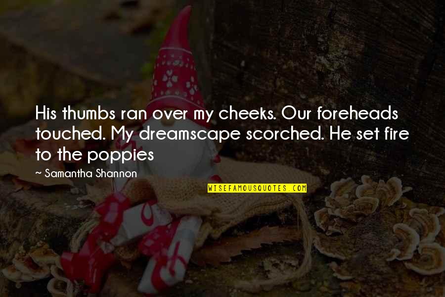 Polheim Maximilian Quotes By Samantha Shannon: His thumbs ran over my cheeks. Our foreheads Polheim Maximilian Quotes By Samantha Shannon: His thumbs ran over my cheeks. Our foreheads