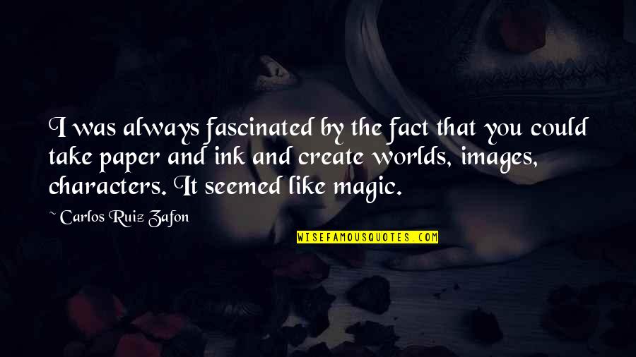 Policard Up Quotes By Carlos Ruiz Zafon: I was always fascinated by the fact that
