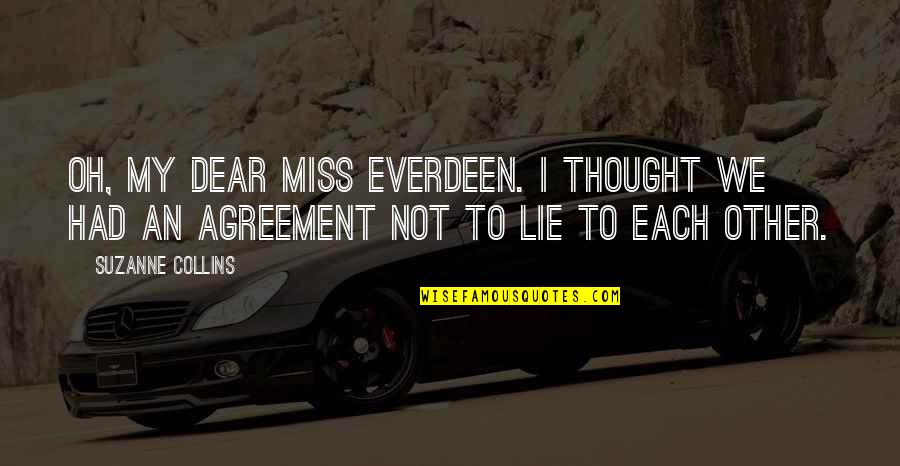 Policare Complete Quotes By Suzanne Collins: Oh, my dear Miss Everdeen. I thought we
