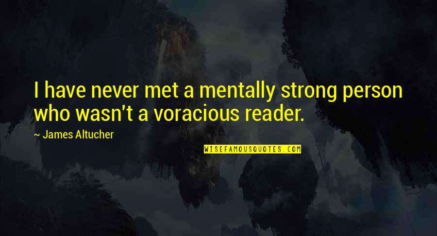 Policastro North Quotes By James Altucher: I have never met a mentally strong person