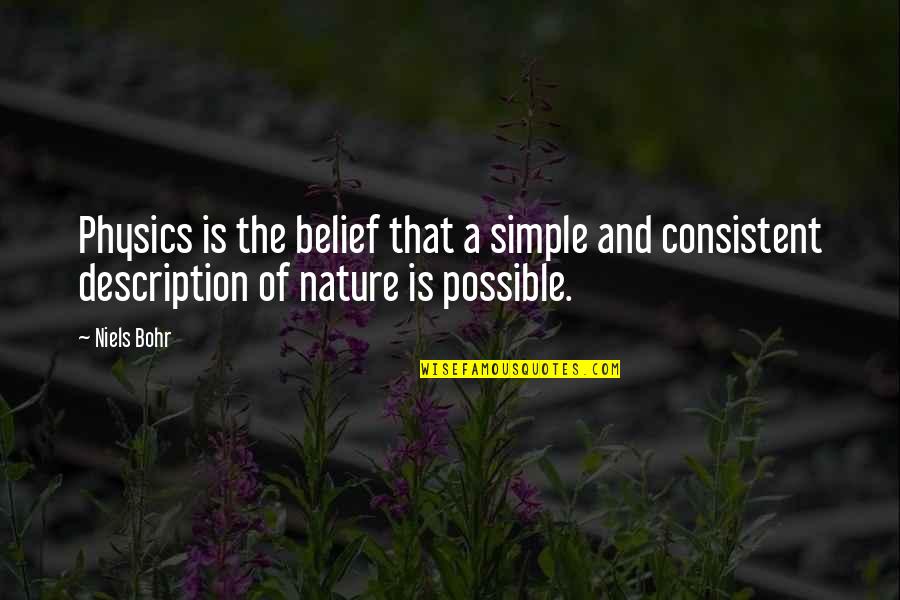 Policastro North Quotes By Niels Bohr: Physics is the belief that a simple and