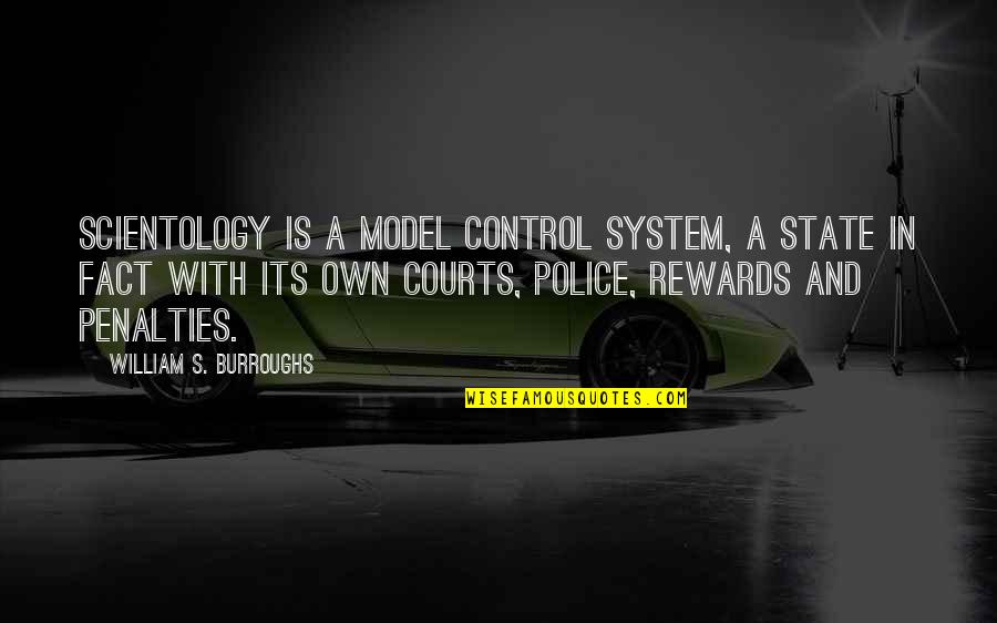 Police And State Quotes By William S. Burroughs: Scientology is a model control system, a state Police And State Quotes By William S. Burroughs: Scientology is a model control system, a state