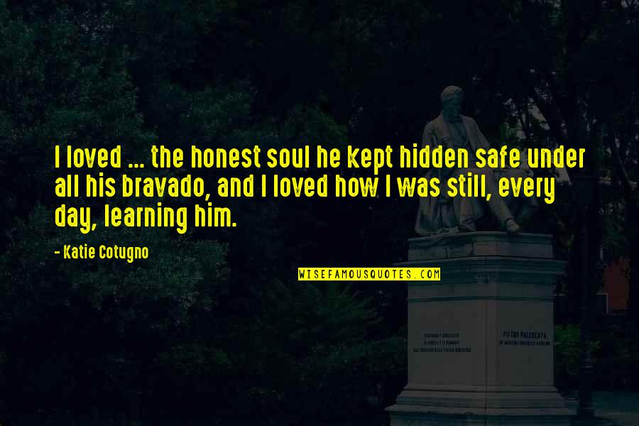 Police Chiefs Quotes By Katie Cotugno: I loved ... the honest soul he kept