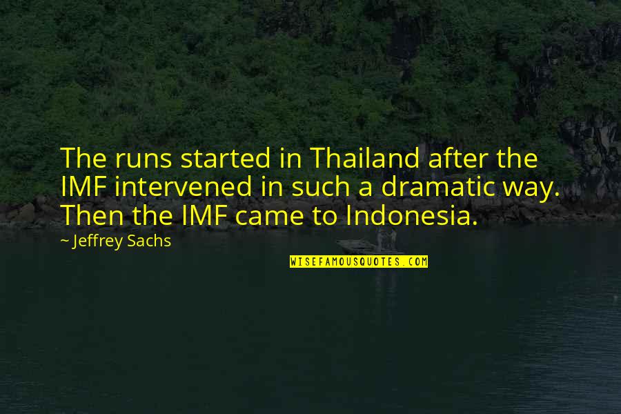 Police Corrupt Quotes By Jeffrey Sachs: The runs started in Thailand after the IMF