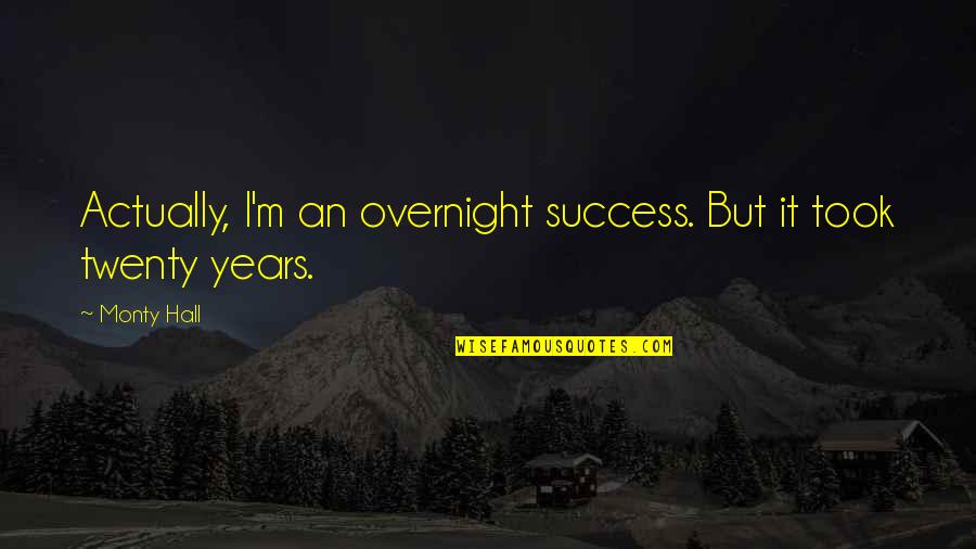 Police Corruption Quotes By Monty Hall: Actually, I'm an overnight success. But it took