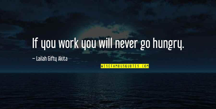 Police Dispatcher Quotes By Lailah Gifty Akita: If you work you will never go hungry. Police Dispatcher Quotes By Lailah Gifty Akita: If you work you will never go hungry.