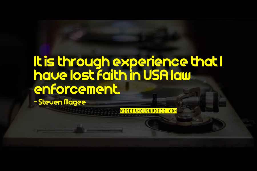 Police Enforcement Quotes By Steven Magee: It is through experience that I have lost Police Enforcement Quotes By Steven Magee: It is through experience that I have lost