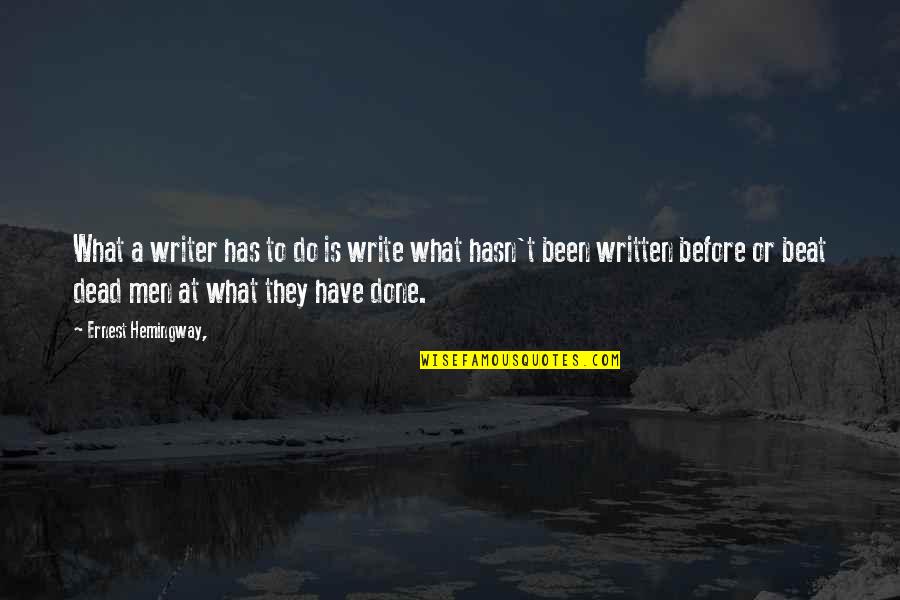 Police Inspirational Quotes By Ernest Hemingway,: What a writer has to do is write