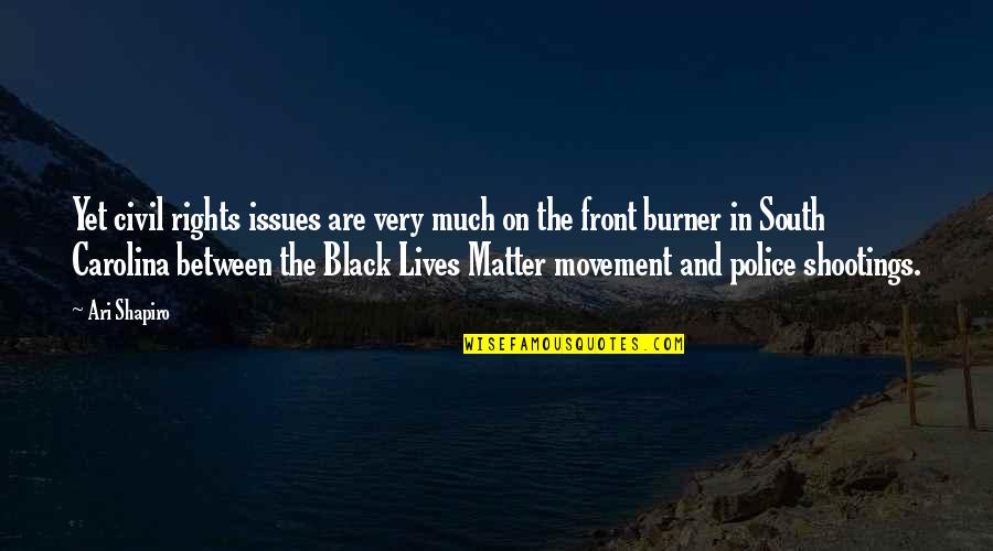 Police Lives Matter Quotes By Ari Shapiro: Yet civil rights issues are very much on