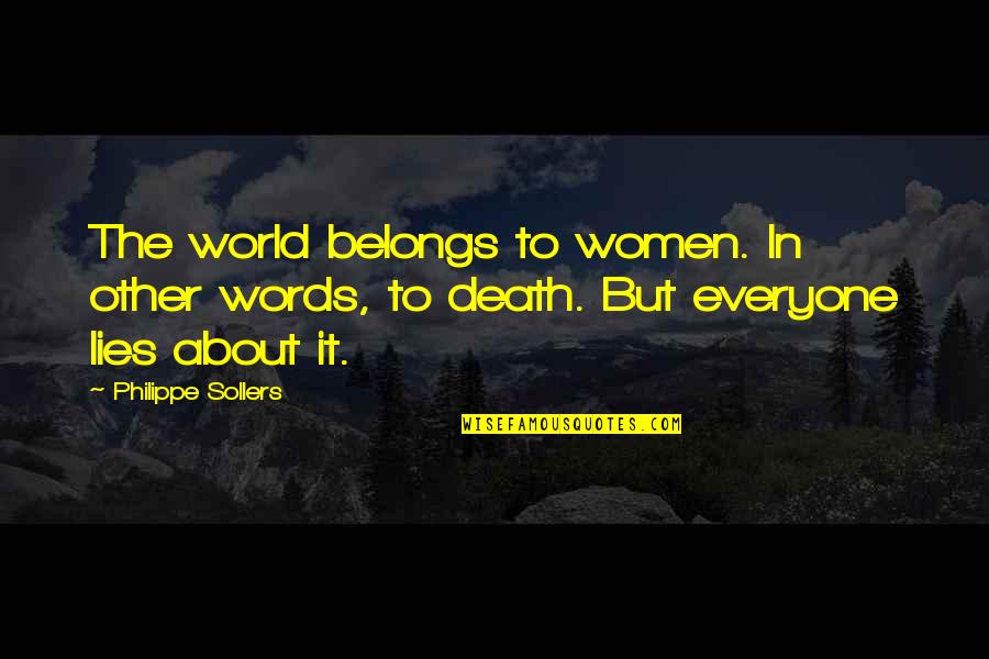 Police Officer Killed In The Line Of Duty Quotes By Philippe Sollers: The world belongs to women. In other words, Police Officer Killed In The Line Of Duty Quotes By Philippe Sollers: The world belongs to women. In other words,