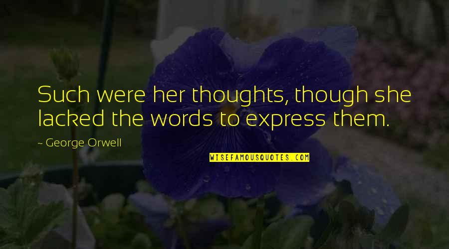 Police Retirement Plaque Quotes By George Orwell: Such were her thoughts, though she lacked the