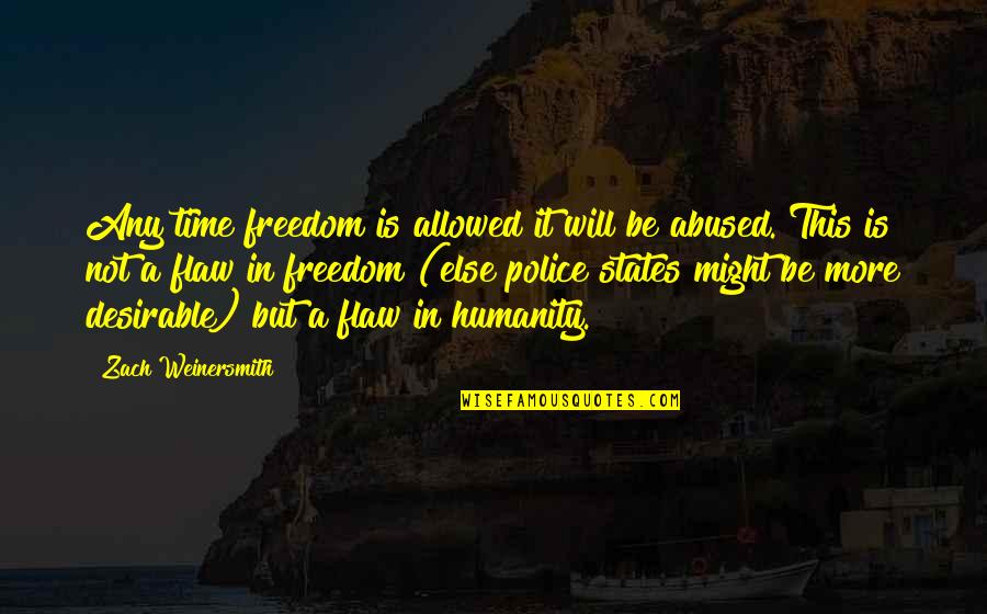 Police States Quotes By Zach Weinersmith: Any time freedom is allowed it will be Police States Quotes By Zach Weinersmith: Any time freedom is allowed it will be