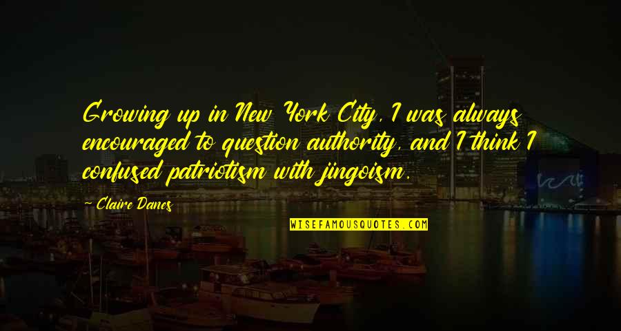 Policeman Hero Quotes By Claire Danes: Growing up in New York City, I was Policeman Hero Quotes By Claire Danes: Growing up in New York City, I was