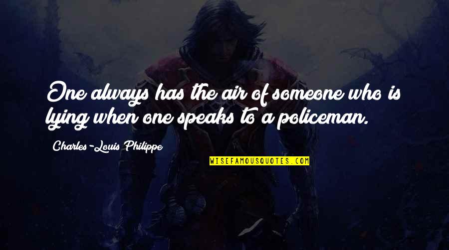 Policeman Quotes By Charles-Louis Philippe: One always has the air of someone who