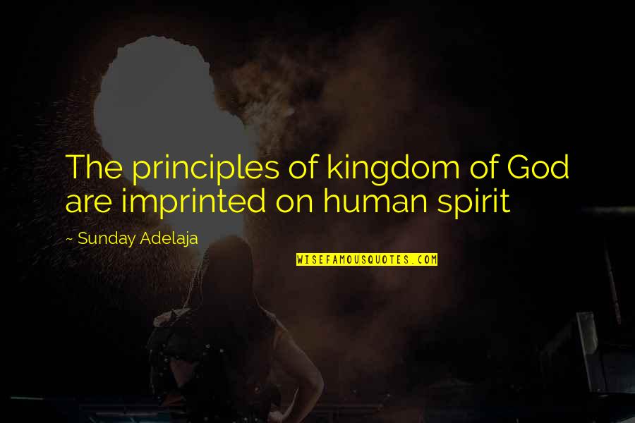 Policewomen Quotes By Sunday Adelaja: The principles of kingdom of God are imprinted