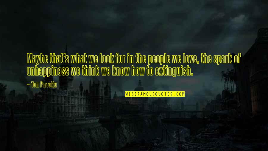 Policias Corruptos Quotes By Tom Perrotta: Maybe that's what we look for in the Policias Corruptos Quotes By Tom Perrotta: Maybe that's what we look for in the